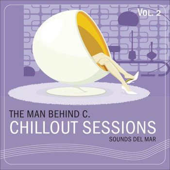 The Man Behind C. - Chillout Sessions, Vol. 2 (Sounds Del Mar)