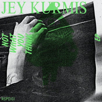Jey Kurmis - Not What You Think EP