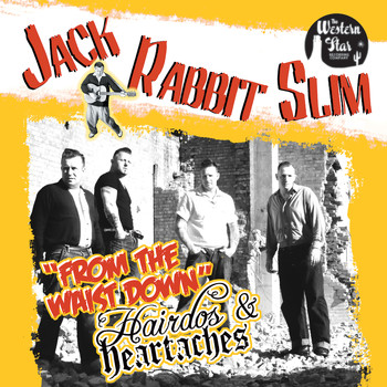 Jack Rabbit Slim - From The Waist Down/Hairdos & Heartaches