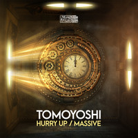 Tomoyoshi - Hurry Up/Massive