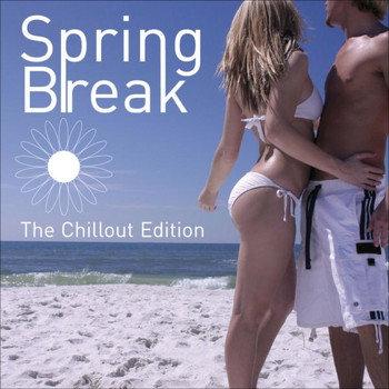 Various Artists - Spring Break - The Chillout Edition