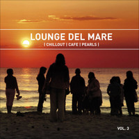 Various Artists - Lounge Del Mare 3 - Chillout Café Pearls