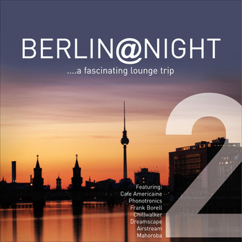 Various Artists - Berlin @ Night, Vol. 2 - A Fascinating Lounge Trip