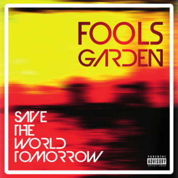 Fools Garden - Save the World Tomorrow (Explicit)