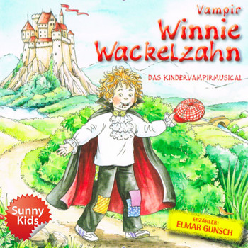 Elmar Gunsch & die Sunny Kids - Winnie Wackelzahn - Das Original-Hörspiel zum Musical