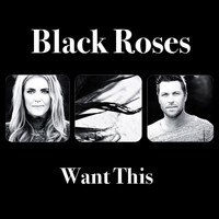 Black Roses - Want This