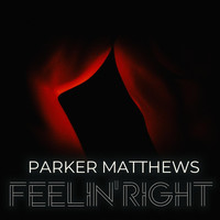 Parker Matthews - Feelin' Right