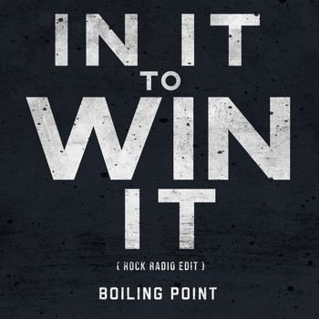 Boiling Point - In It to Win It (Rock Radio Edit)