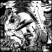 Stu Brootal - Life & Other Diseases (Explicit)