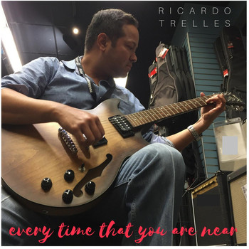 Ricardo Trelles - Every Time That You Are Near