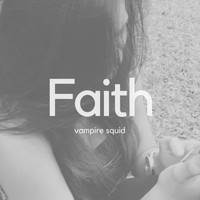 vampire squid - Faith
