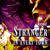 Kosi - Stranger in Every Town