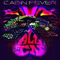 Cabin Fever - All In