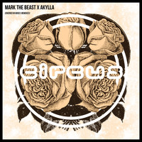 Mark The Beast x Akylla - Covered in Roses (Remixes)