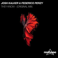 Josh Kalker & Federico Perzy - They Know