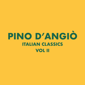 Pino D'Angiò - Italian Classics: Pino D'Angiò Collection, Vol. 2