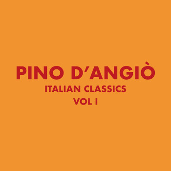 Pino D'Angiò - Italian Classics: Pino D'Angiò Collection, Vol. 1
