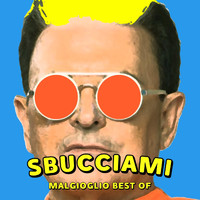 Cristiano Malgioglio - Sbucciami: Malgioglio Best Of (Explicit)