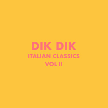 Dik Dik - Italian Classics: Dik Dik Collection, Vol. 2