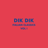 Dik Dik - Italian Classics: Dik Dik Collection, Vol. 1