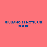 Giuliano e i Notturni - Best of Giuliano e I Notturni