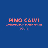 Pino Calvi - Contemporary Piano Masters by Pino Calvi, Vol. 4