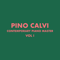 Pino Calvi - Contemporary Piano Masters by Pino Calvi, Vol. 1