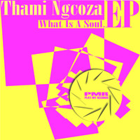 Thami Ngcoza - What Is A Soul