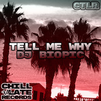 DJ Biopic - Tell Me Why