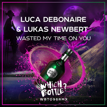 Luca Debonaire & Lukas Newbert - Wasted My Time On You