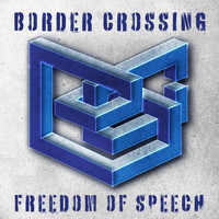 Border Crossing - Freedom of Speech (Deluxe Edition)