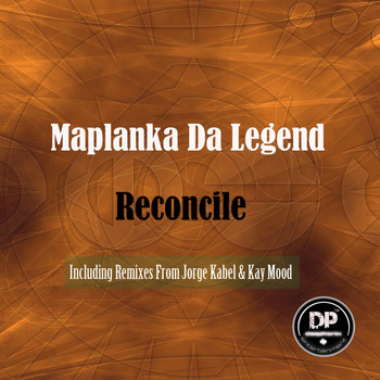 Maplanka Da Legend - Reconcile (Including Jorge Kabel & Kay Mood Remixes)