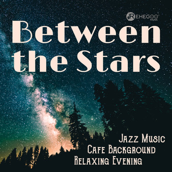 Various Artists - Between the Stars (Jazz Music, Cafe Background, Relaxing Evening)