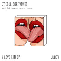 Jacque Saravante - I Love Cha EP