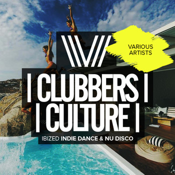 Various Artists - Clubbers Culture: Ibized Indie Dance & Nu Disco