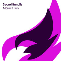 Secret Bandits - Make It Fun