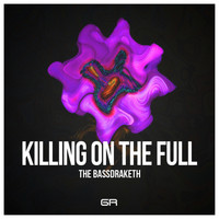 The Bassdraketh - Killing On The Full