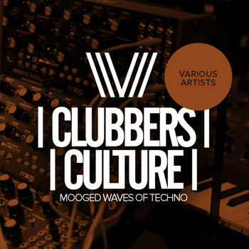 Various Artists - Clubbers Culture: Mooged Waves Of Techno