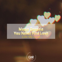 Marco Zappala - You Never Find Love (Like My Love)