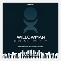 WillowMan - Give Me Five