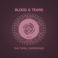 Blood & Tears - The Thrill Experience