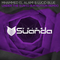 Mhammed El Alami & Lucid Blue - Under The Sun (O.B.M Notion Remix)
