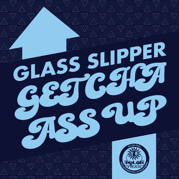 Glass Slipper - Getcha Ass Up EP