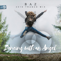 Baz - Dancing With An Angel (2018 Trance Mix)
