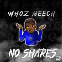 Whoz Meech - No Shares