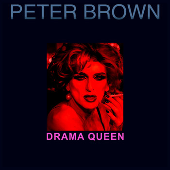 Peter Brown - Drama Queen