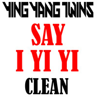 Ying Yang Twins - Say I Yi Yi