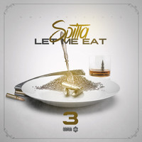 Spitta - Let Me Eat 3 (Explicit)