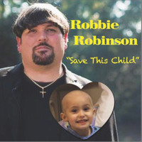 Robbie Robinson - Save This Child