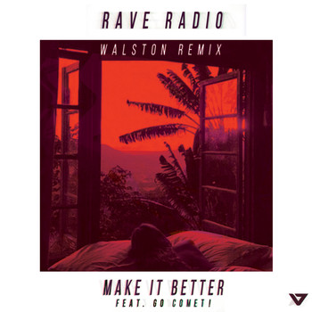 Rave Radio ft Go Comet - Make It Better (Walston Remix)